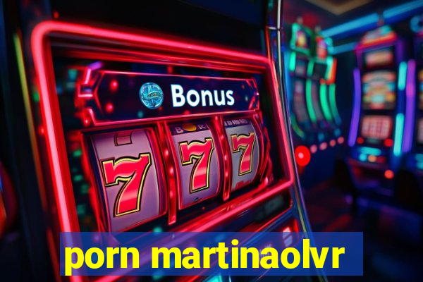 porn martinaolvr